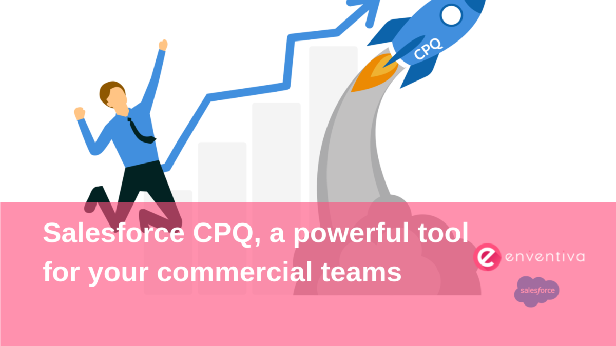 Salesforce CPQ, a powerful tool for your commercial teams