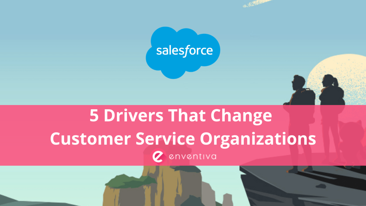5 Drivers That Change Customer Service Organizations