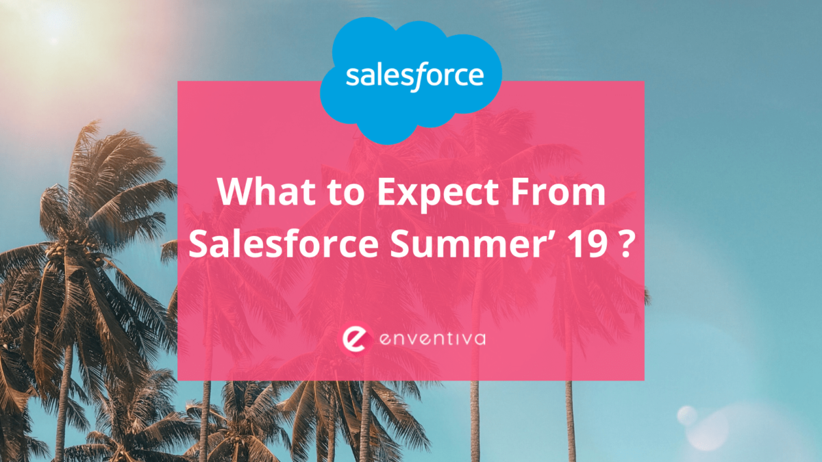 What to Expect From Salesforce Summer’ 19 _ (1)-min